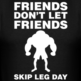 friends-dont-let-friends-skip-leg-day-2